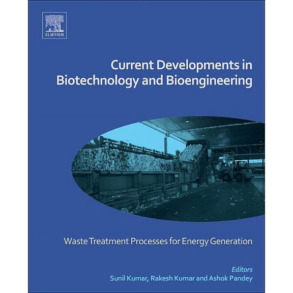 Current Developments in Biotechnology and Bioengineering: Waste Treatment Processes for Energy Generation, (Paperback)