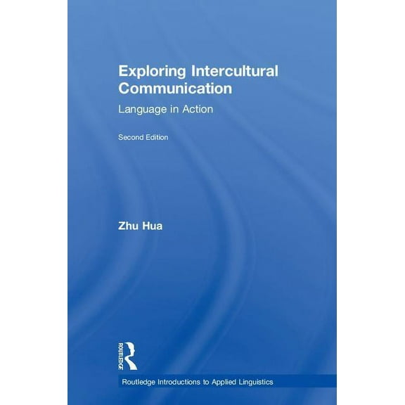 Routledge Introductions to Applied Lingu Exploring Intercultural Communication: Language in Action, (Hardcover)