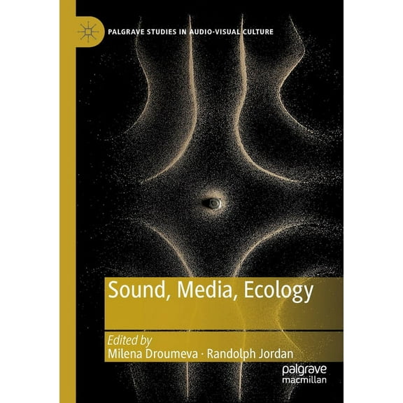 Palgrave Studies in Audio-Visual Culture Sound, Media, Ecology, (Paperback)