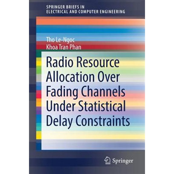 Pre-Owned Springerbriefs in Electrical and Computer Engineering: Radio Resource Allocation Over Fading Channels Under Statistical Delay Constraints (Paperback)
