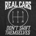 thumbnail image 2 of Mens Real Cars Don't Shift Themselves T Shirt Funny Driving Tee Graphic Tees, 2 of 7