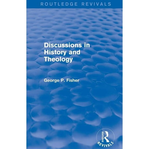 Routledge Revivals Discussions in History and Theology (Routledge Revivals), (Paperback)