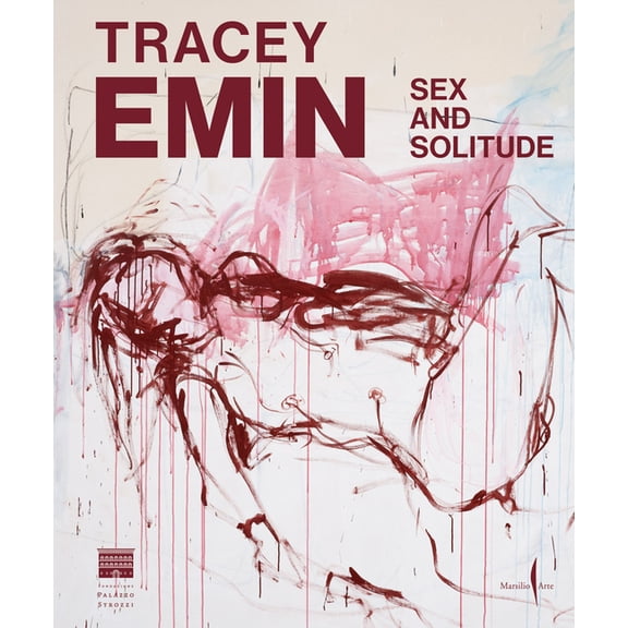 Tracey Emin: Sex and Solitude, (Hardcover)