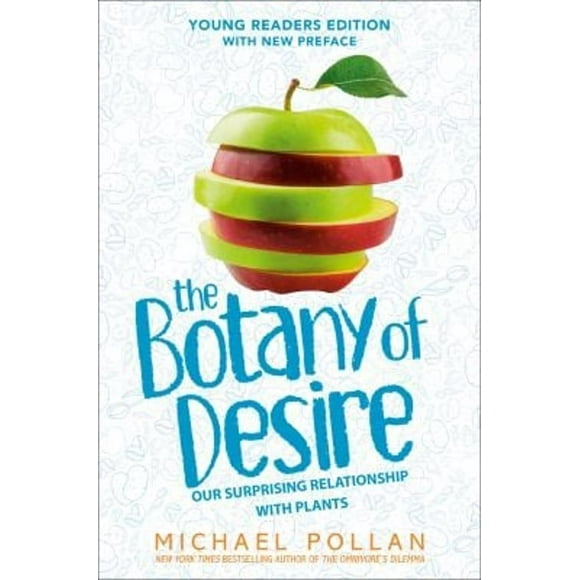 Pre-Owned The Botany of Desire Young Readers Edition : Our Surprising Relationship with Plants (Hardcover) 9780593531525