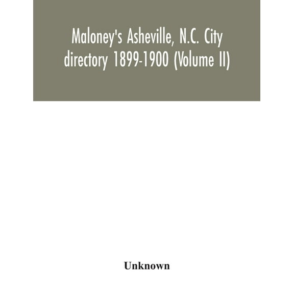 Maloney's Asheville, N.C. City directory 1899-1900 (Volume II), (Paperback)