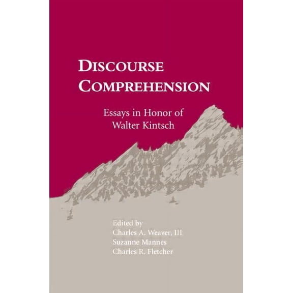 Discourse Comprehension: Essays in Honor of Walter Kintsch, (Paperback)