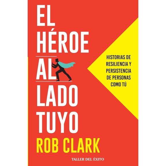 El hÃ©roe al lado tuyo: Historias de resiliencia y persistencia de personas como tÃº, (Paperback)