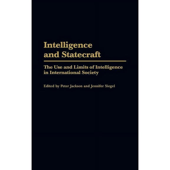 Intelligence and Statecraft: The Use and Limits of Intelligence in International Society, (Hardcover)