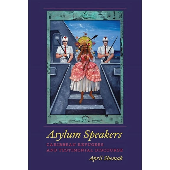 Asylum Speakers: Caribbean Refugees and Testimonial Discourse, (Hardcover)