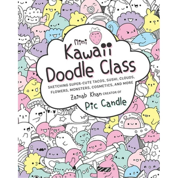 Pre-Owned Mini Kawaii Doodle Class: Sketching Super-Cute Tacos, Sushi Clouds, Flowers, Monsters, Cosmetics, and More (Paperback) 1631065823 9781631065828