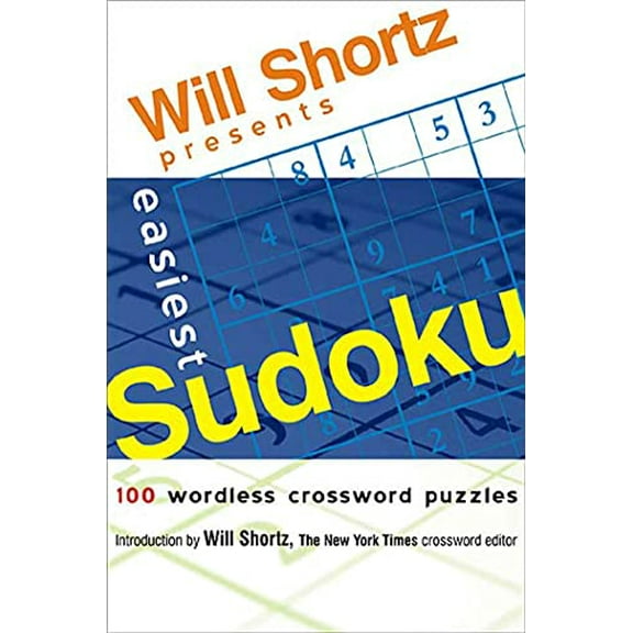 Pre-Owned Will Shortz Presents Easiest Sudoku: 100 Wordless Crossword Puzzles (Paperback) 0312345607 9780312345600