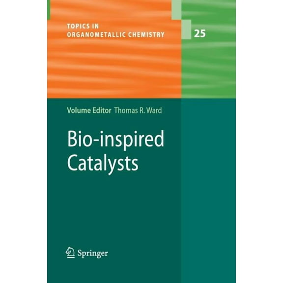 Topics in Organometallic Chemistry Bio-Inspired Catalysts, Book 25, (Paperback)