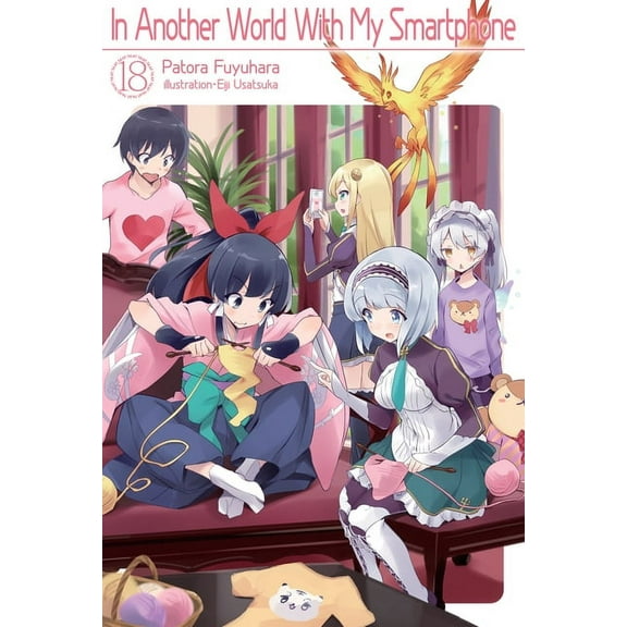 In Another World with My Smartphone (Lig In Another World with My Smartphone: Volume 18 (Light Novel): Volume 18, Book 18, (Paperback)