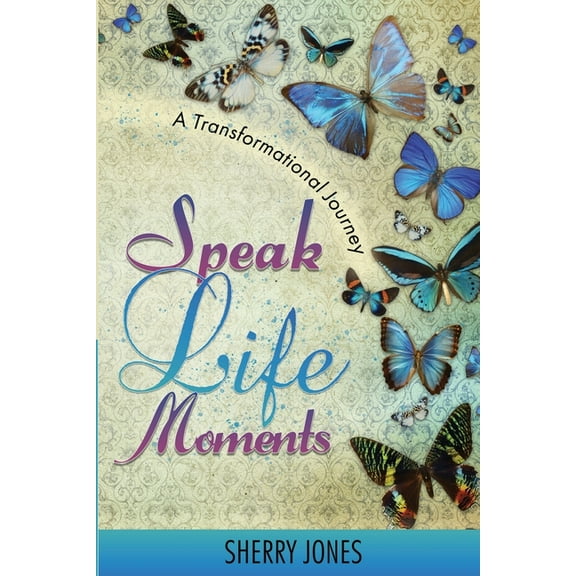 Speak Life Moments: A Transformational Journey (Paperback)