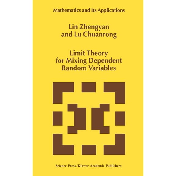Mathematics and Its Applications Limit Theory for Mixing Dependent Random Variables, Book 378, (Hardcover)