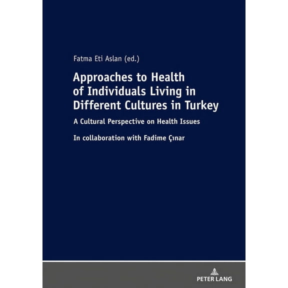 Approaches to Health of Individuals Living in Different Cultures in Turkey (Hardcover)