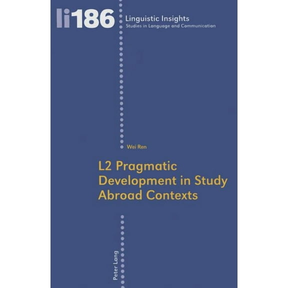 Linguistic Insights: L2 Pragmatic Development in Study Abroad Contexts (Paperback)