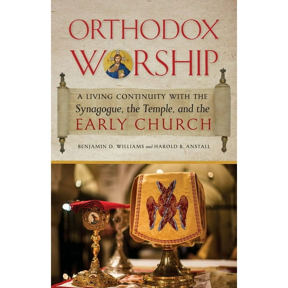 Orthodox Worship: A Living Continuity with the Synagogue, the Temple, and the Early Church, (Paperback)