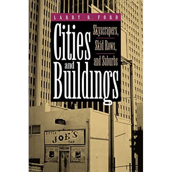 Pre-Owned Cities and Buildings: Skyscrapers, Skid Rows, and Suburbs (Paperback) 0801846471 9780801846472
