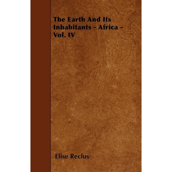 The Earth And Its Inhabitants - Africa - Vol. IV, (Paperback)