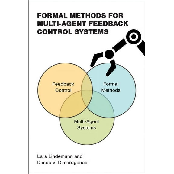 Cyber Physical Systems Formal Methods for Multi-Agent Feedback Control Systems, (Paperback)