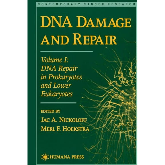 Contemporary Cancer Research DNA Damage and Repair: Volume I: DNA Repair in Prokaryotes and Lower Eukaryotes, (Hardcover)