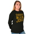 thumbnail image 4 of Broke as a Joke Crypto Investor Funny Long Sleeve TShirt Men Women Brisco Brands X, 4 of 6