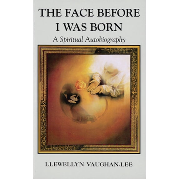 Pre-Owned The Face Before I Was Born: A Spiritual Autobiography (Paperback) by Llewellyn Vaughan-Lee