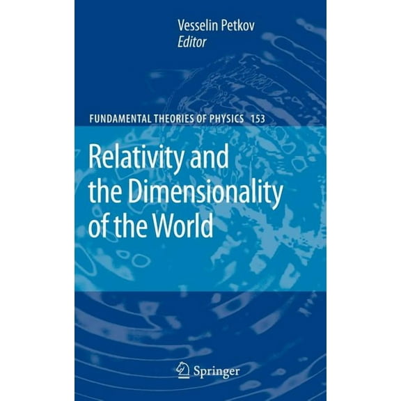 Fundamental Theories of Physics Relativity and the Dimensionality of the World, Book 153, (Hardcover)