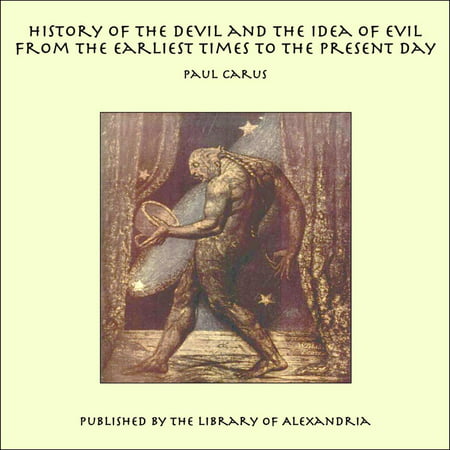 History of the Devil and the Idea of Evil from the Earliest Times to the Present Day - eBook
