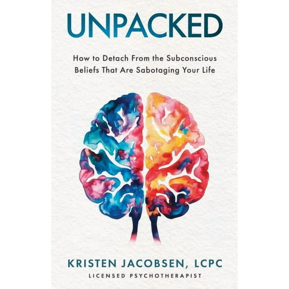 Unpacked: How To Detach From The Subconscious Beliefs That Are Sabotaging Your Life, (Paperback)
