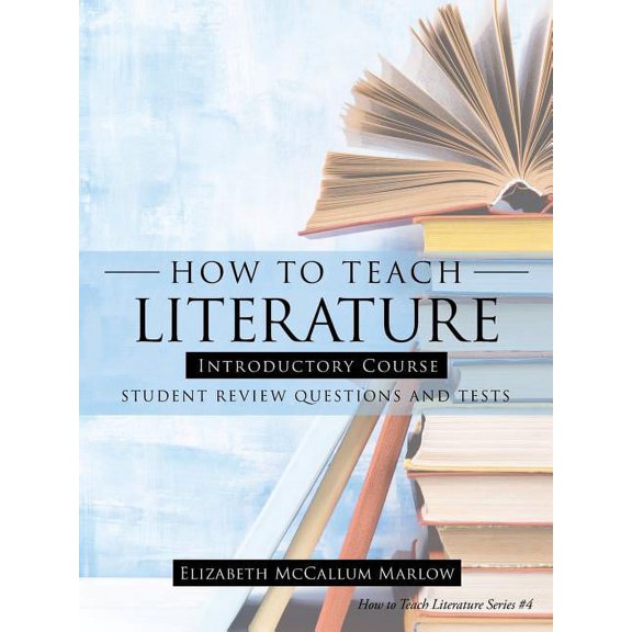 How to Teach Literature Introductory Course: Student Review Questions and Tests, (Paperback)