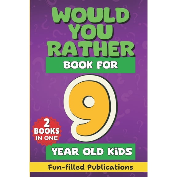 Would You Rather book for 9 year old Kids: A Fun Gamebook of Crazy choices, Hilarious silly Challenging questions, Brain, (Paperback)