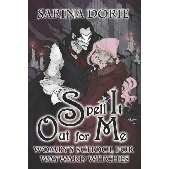 Spell It Out for Me: A Not So Cozy Witch Mystery
