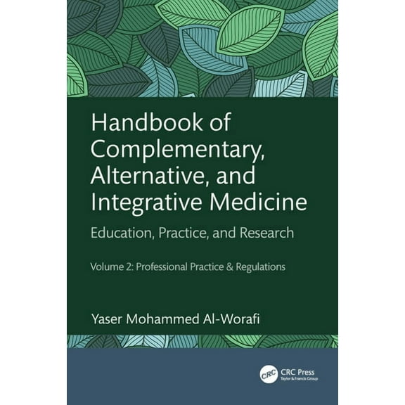 Handbook of Complementary, Alternative, and Integrative Medicine: Education, Practice, and Research Volume 2: Profession, (Hardcover)