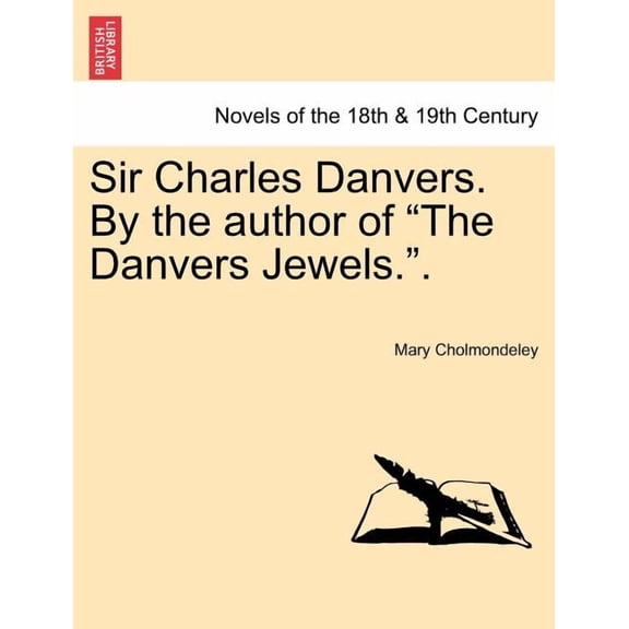 Sir Charles Danvers. By the Author of the Danvers Jewels.. (Paperback)