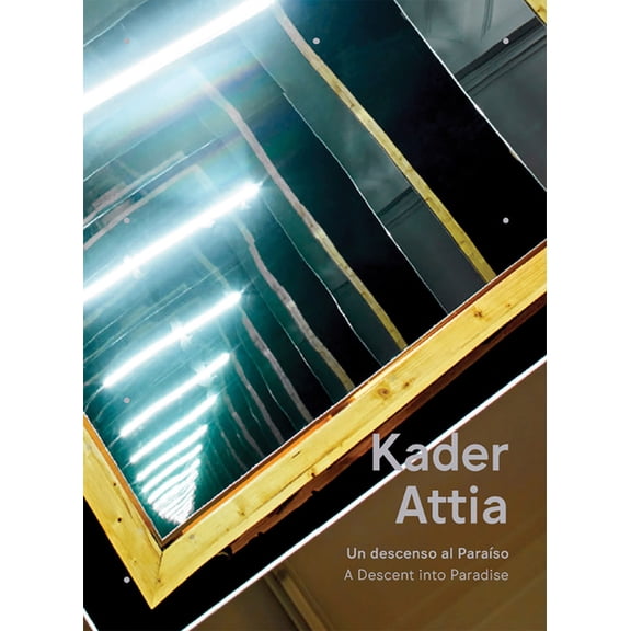 Kader Attia: A Descent Into Paradise, (Paperback)