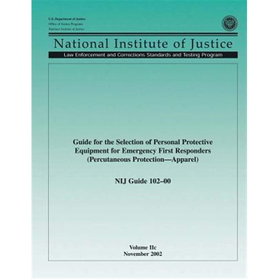 Pre-Owned Guide for the Selection of Personal Protective Equipment for Emergency First Responders (Percutaneous Protection Apparel) NIJ Guide 102?00, Volume IIc (Paperback)