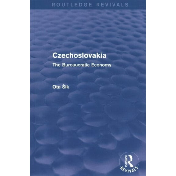 Routledge Revivals: Czechoslovakia: The Bureaucratic Economy (Paperback)