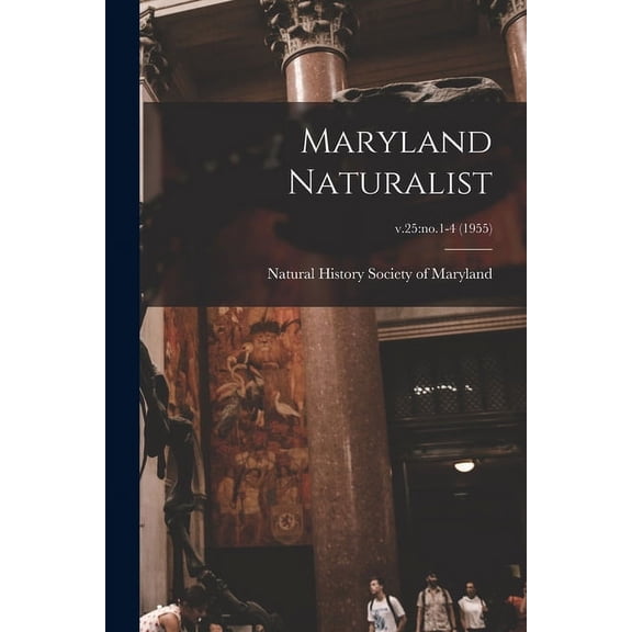 Maryland Naturalist; v.25: no.1-4 (1955), (Paperback)