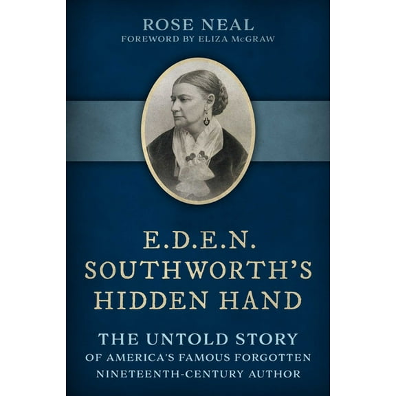 E.D.E.N. Southworth's Hidden Hand: The Untold Story of America's Famous Forgotten Nineteenth-Century Author, (Hardcover)