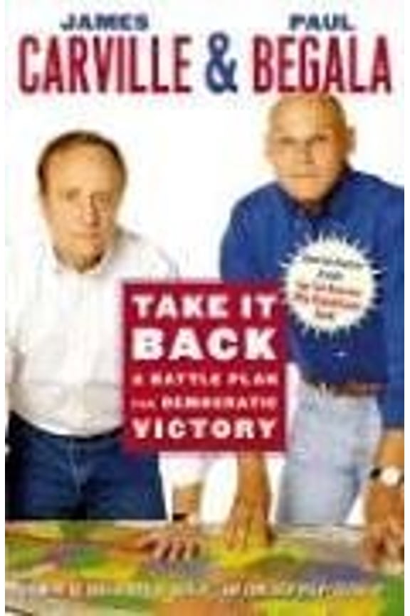 Pre-Owned Take It Back: A Battle Plan for Democratic Victory (Paperback) by James Carville, Paul Begala