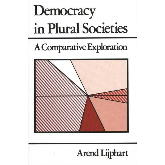 Democracy in Plural Societies: A Comparative Exploration, (Paperback)