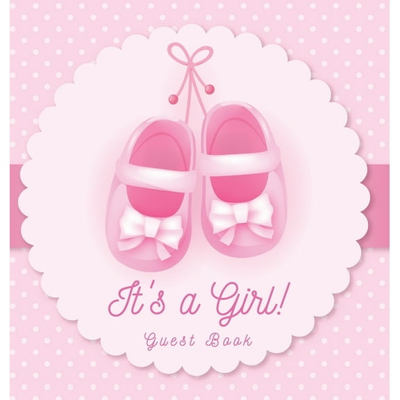 It's a Girl! Baby Shower Guest Book: Pink Ballerina Tutu Theme, Wishes to Baby and Advice for Parents, Guests Sign in Pe, (Hardcover)