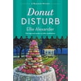 thumbnail image 1 of Pre-Owned Donut Disturb: A Bakeshop Mystery (Mass Market Paperback) 125078946X 9781250789464, 1 of 1