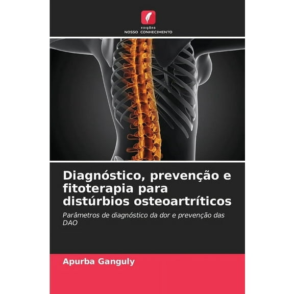 DiagnÃ³stico, prevenÃ§Ã£o e fitoterapia para distÃºrbios osteoartrÃ­ticos, (Paperback)