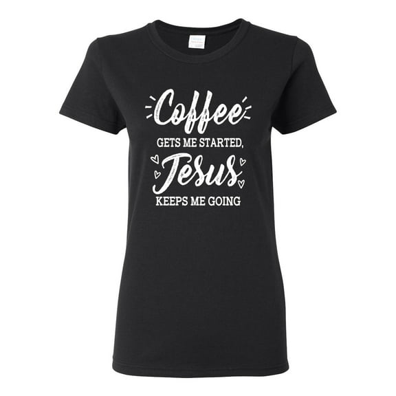 Wild Bobby Coffee Gets Me Started Jesus Keeps Me Going Inspirational/Christian Women Graphic Tee, Black, Small