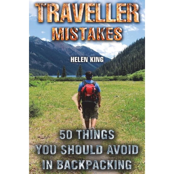 Traveller Mistakes: 50 Things You Should Avoid In Backpacking (Paperback)