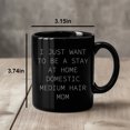 thumbnail image 2 of Domestic Medium Hair Cat Mom's Black Coffee Mug, I Just Want To Be A Stay At Home Mom, 2 of 7