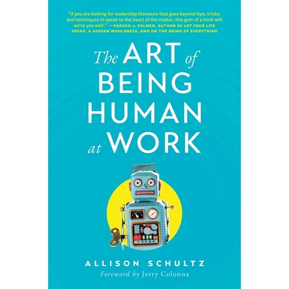 The Art of Being Human at Work: Meditations for the Work of Your Life, (Paperback)